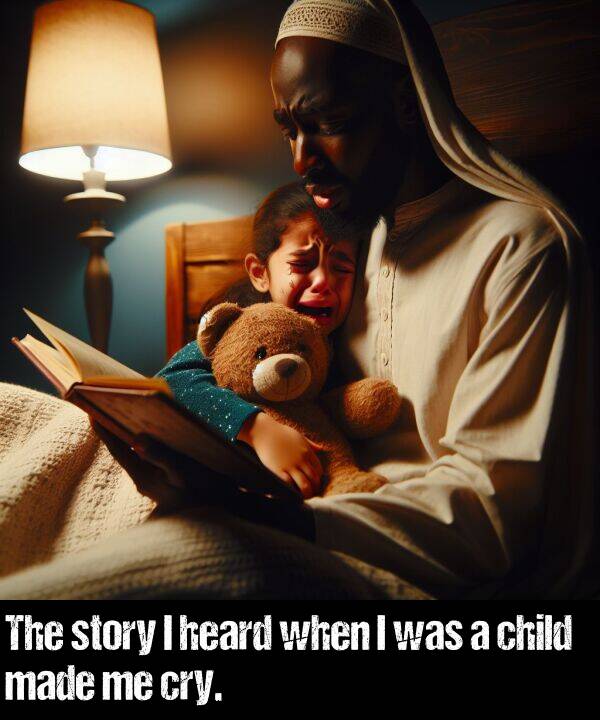 when: The story I heard when I was a child made me cry.