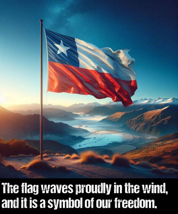 waves: The flag waves proudly in the wind, and it is a symbol of our freedom.