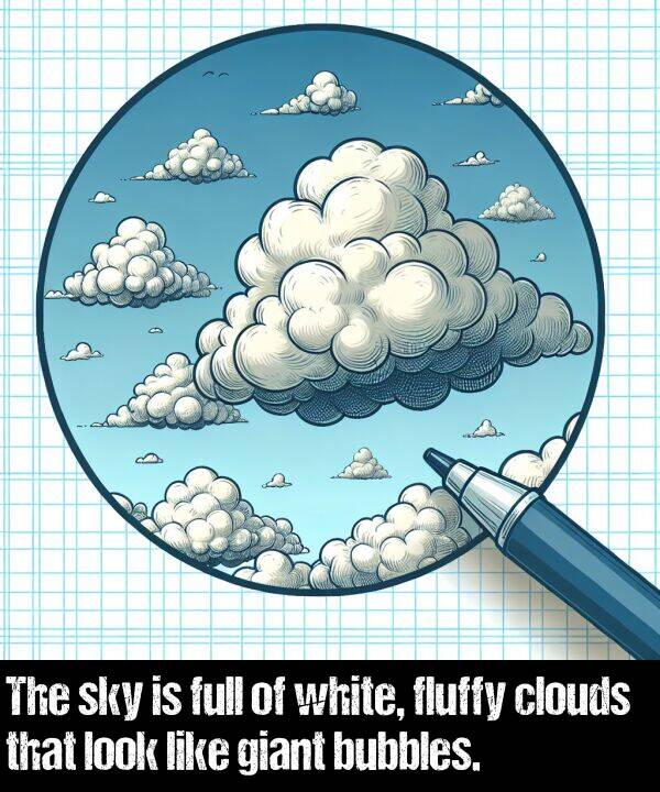 look: The sky is full of white, fluffy clouds that look like giant bubbles.