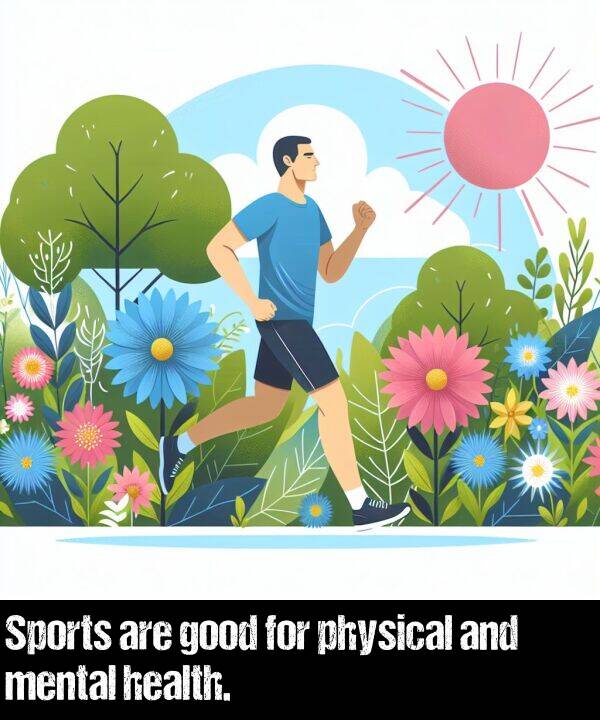 are: Sports are good for physical and mental health.
