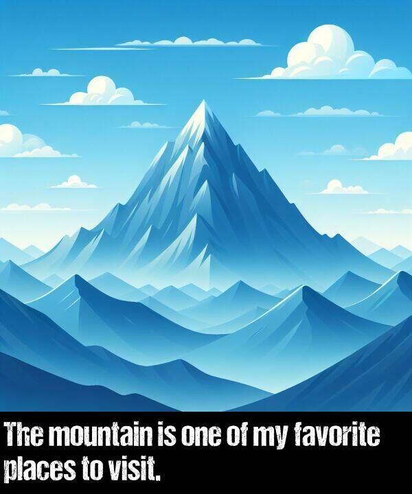 one: The mountain is one of my favorite places to visit.