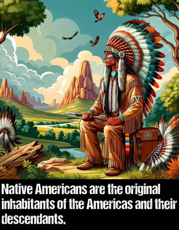 original: Native Americans are the original inhabitants of the Americas and their descendants.