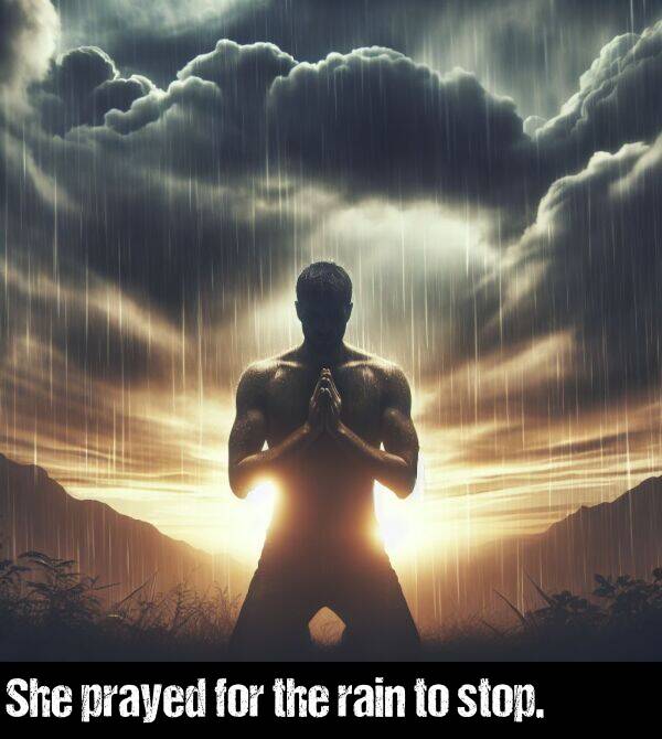 the: She prayed for the rain to stop.