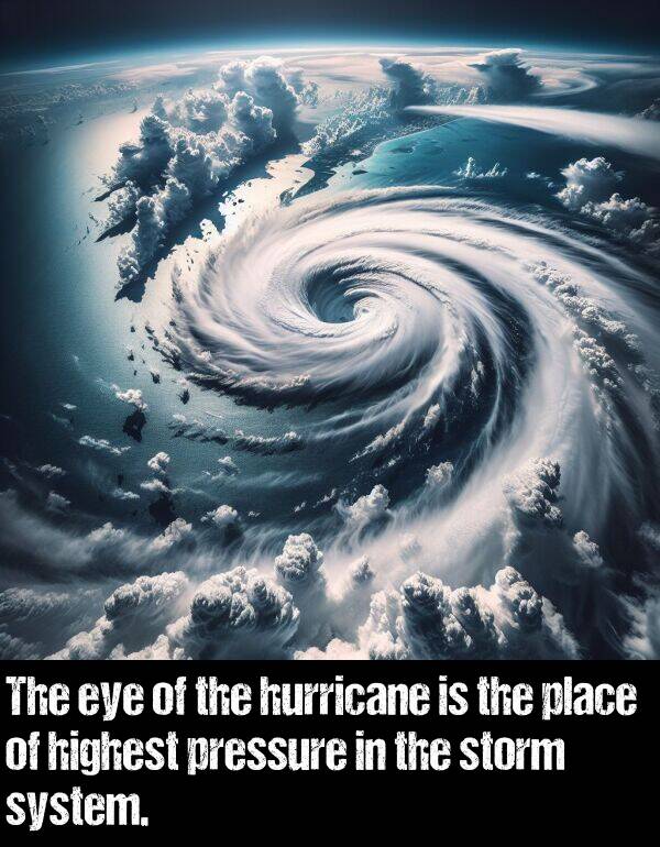 system: The eye of the hurricane is the place of highest pressure in the storm system.