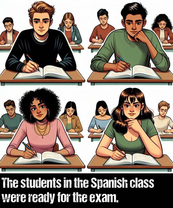 ready: The students in the Spanish class were ready for the exam.