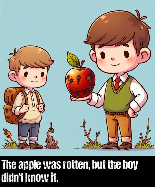 but: The apple was rotten, but the boy didn't know it.