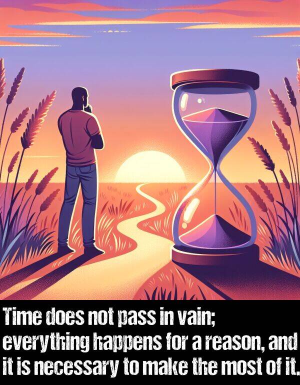reason: Time does not pass in vain; everything happens for a reason, and it is necessary to make the most of it.