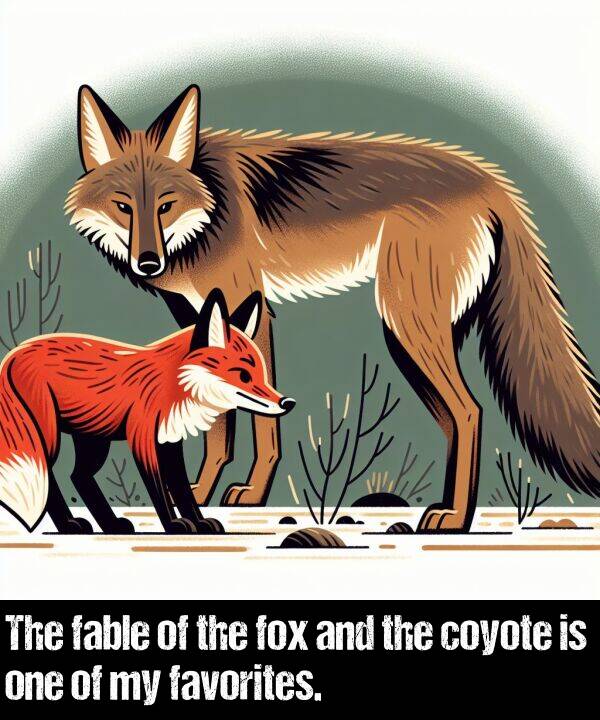 fox: The fable of the fox and the coyote is one of my favorites.