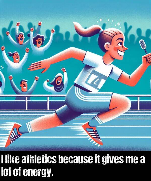because: I like athletics because it gives me a lot of energy.