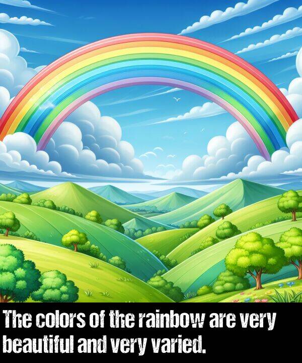 beautiful: The colors of the rainbow are very beautiful and very varied.
