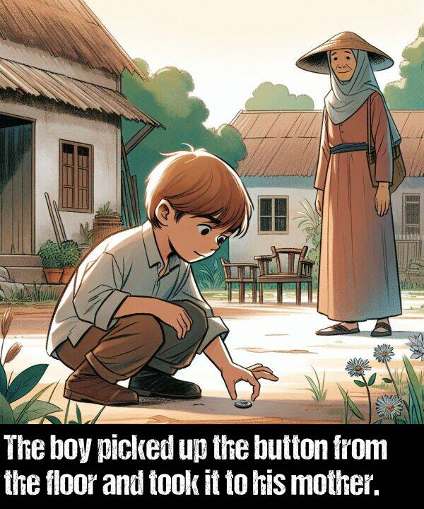 button: The boy picked up the button from the floor and took it to his mother.