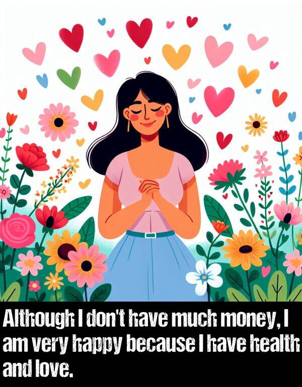 because: Although I don't have much money, I am very happy because I have health and love.