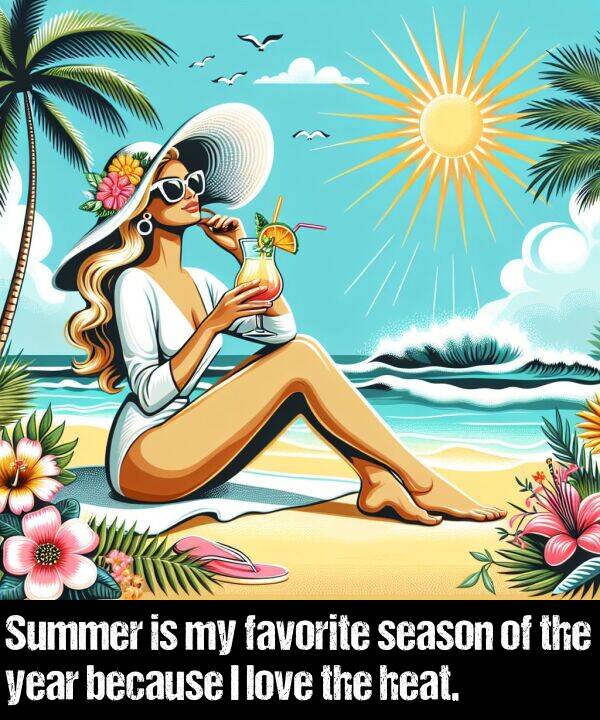 because: Summer is my favorite season of the year because I love the heat.