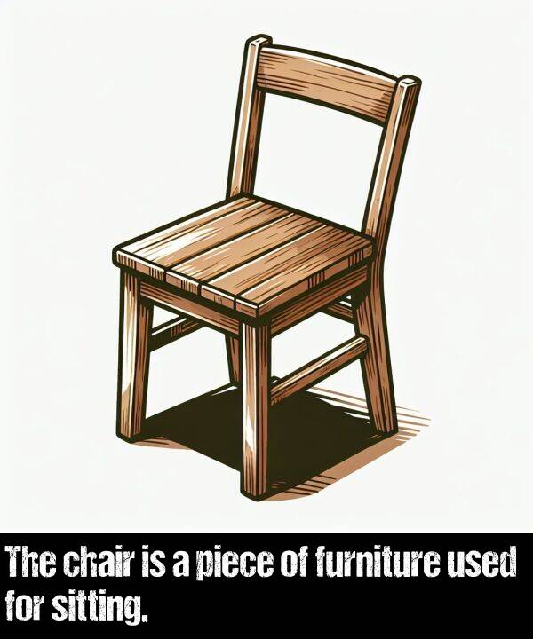 used: The chair is a piece of furniture used for sitting.