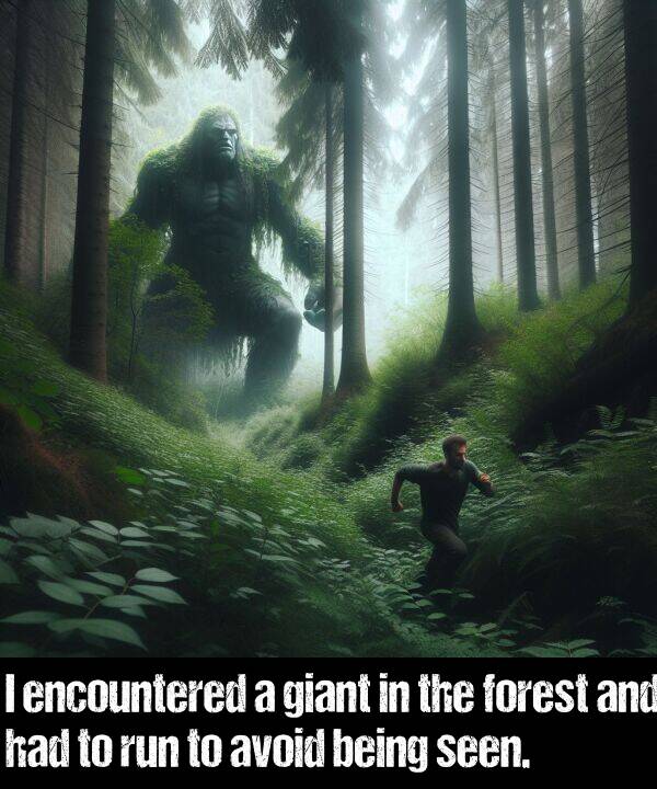 being: I encountered a giant in the forest and had to run to avoid being seen.