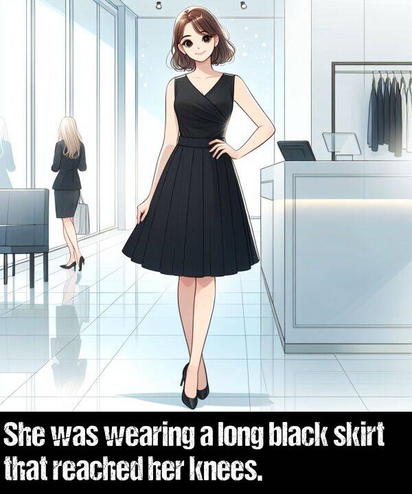 black: She was wearing a long black skirt that reached her knees.
