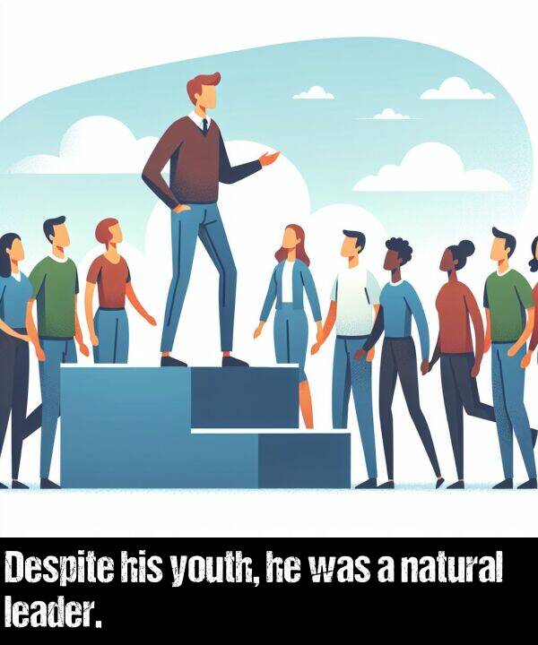 leader: Despite his youth, he was a natural leader.