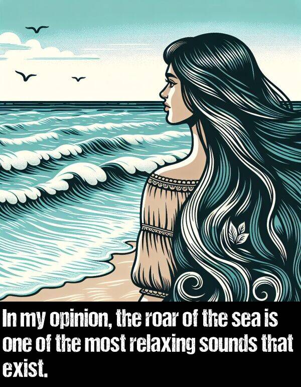 sounds: In my opinion, the roar of the sea is one of the most relaxing sounds that exist.