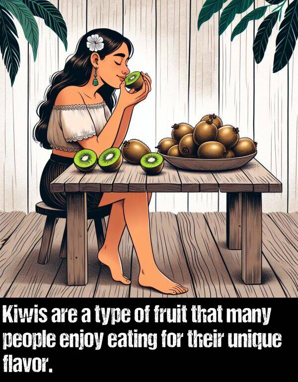 unique: Kiwis are a type of fruit that many people enjoy eating for their unique flavor.