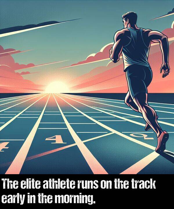 track: The elite athlete runs on the track early in the morning.