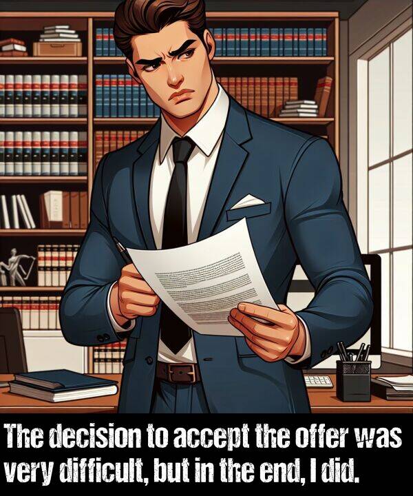 but: The decision to accept the offer was very difficult, but in the end, I did.