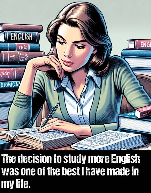 best: The decision to study more English was one of the best I have made in my life.