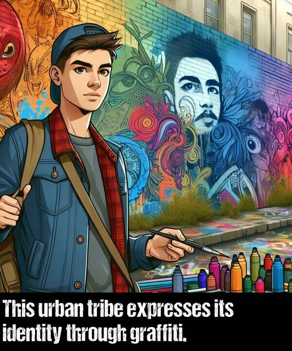 identity: This urban tribe expresses its identity through graffiti.