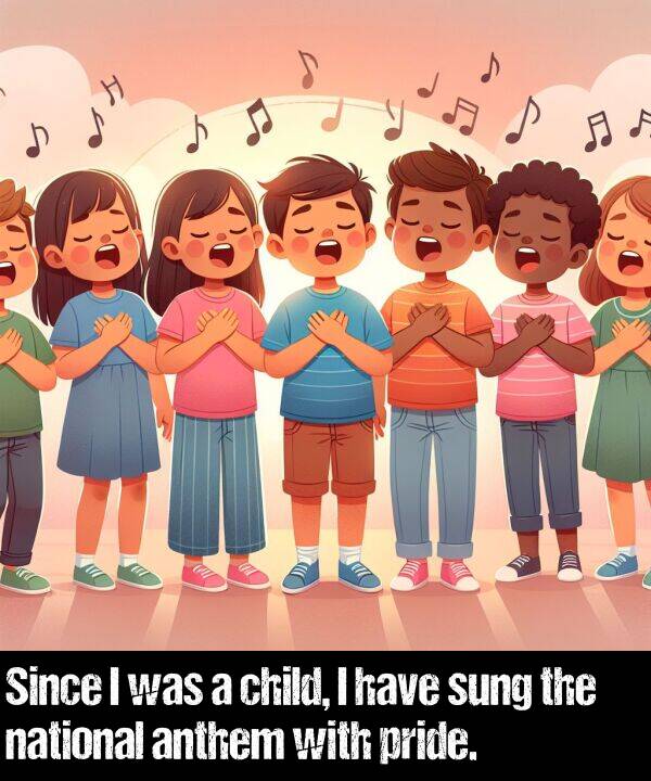 national: Since I was a child, I have sung the national anthem with pride.