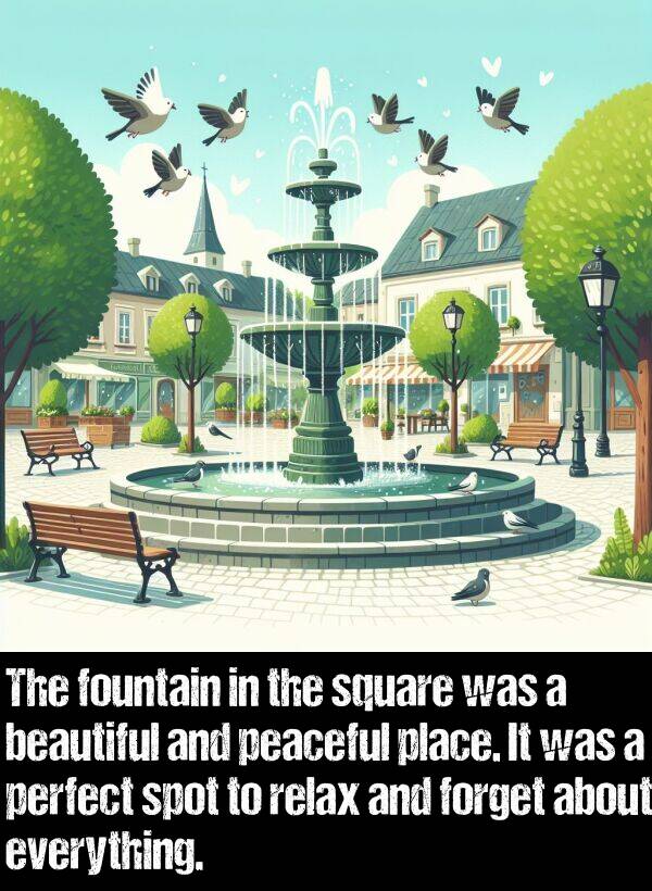 perfect: The fountain in the square was a beautiful and peaceful place. It was a perfect spot to relax and forget about everything.