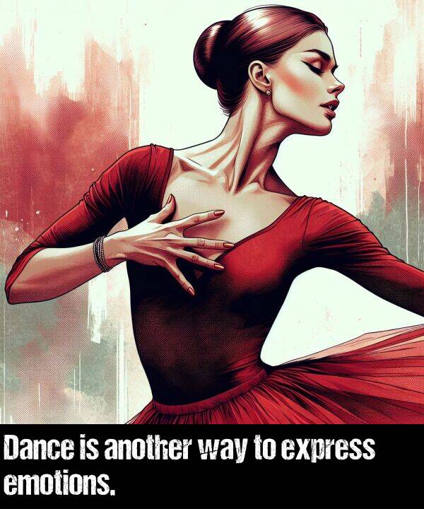 way: Dance is another way to express emotions.