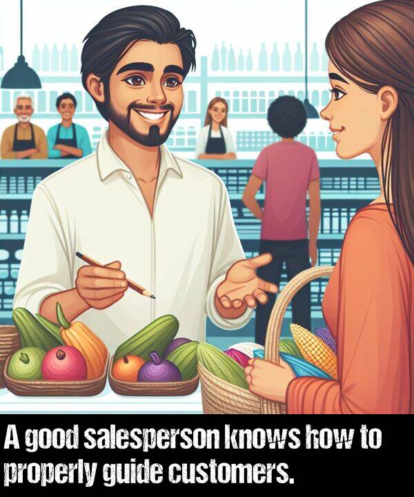guide: A good salesperson knows how to properly guide customers.