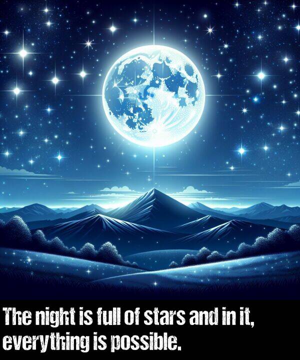 night: The night is full of stars and in it, everything is possible.