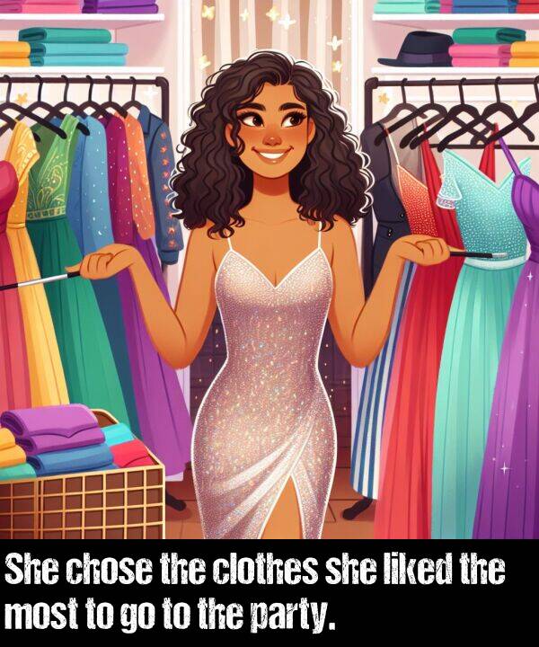 liked: She chose the clothes she liked the most to go to the party.