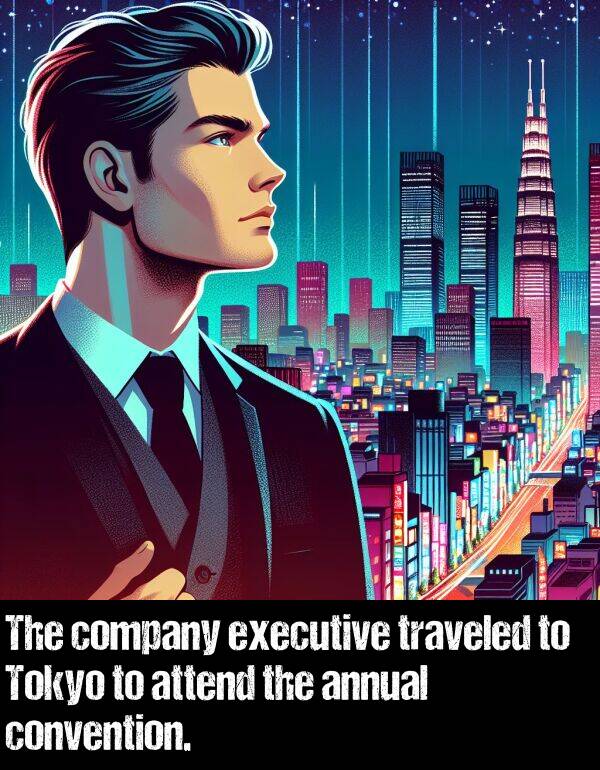 company: The company executive traveled to Tokyo to attend the annual convention.