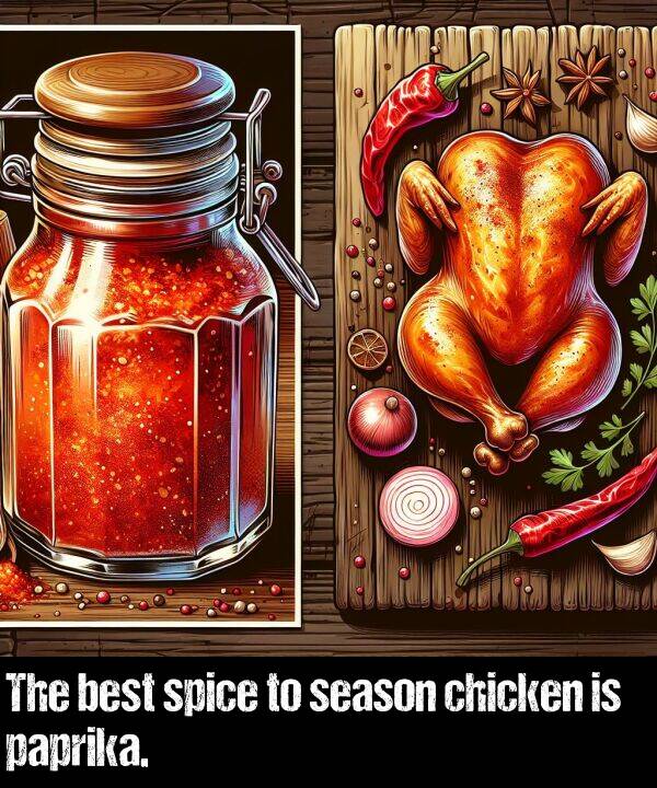 best: The best spice to season chicken is paprika.