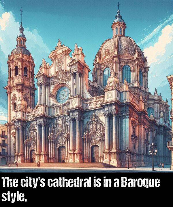 cathedral: The city's cathedral is in a Baroque style.