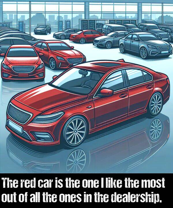 dealership: The red car is the one I like the most out of all the ones in the dealership.