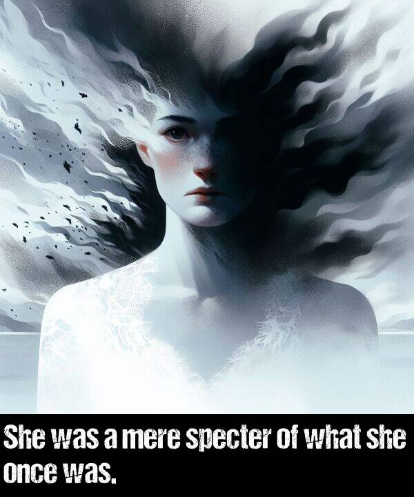 what: She was a mere specter of what she once was.