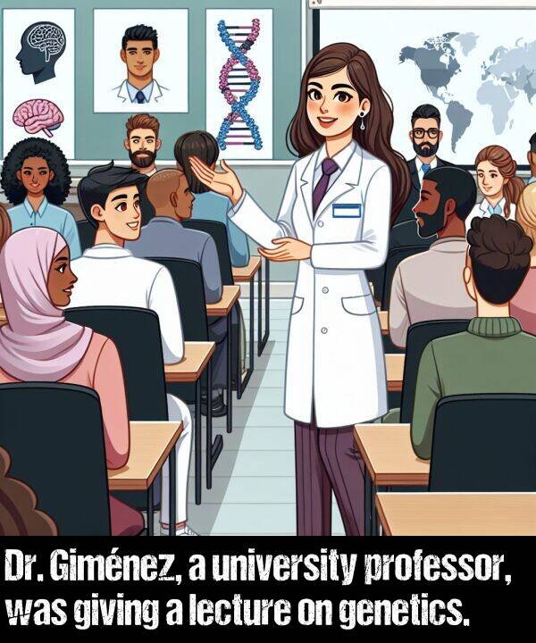 lecture: Dr. Giménez, a university professor, was giving a lecture on genetics.