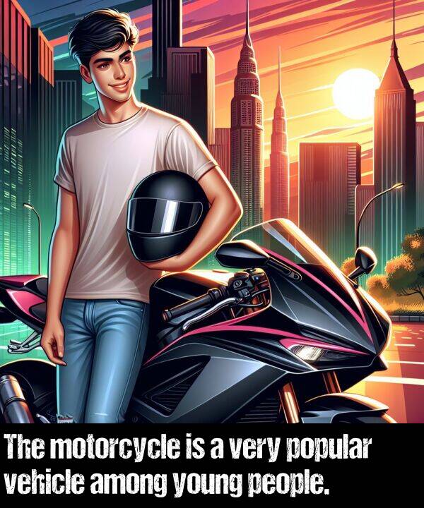 people: The motorcycle is a very popular vehicle among young people.