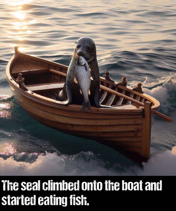 boat: The seal climbed onto the boat and started eating fish.