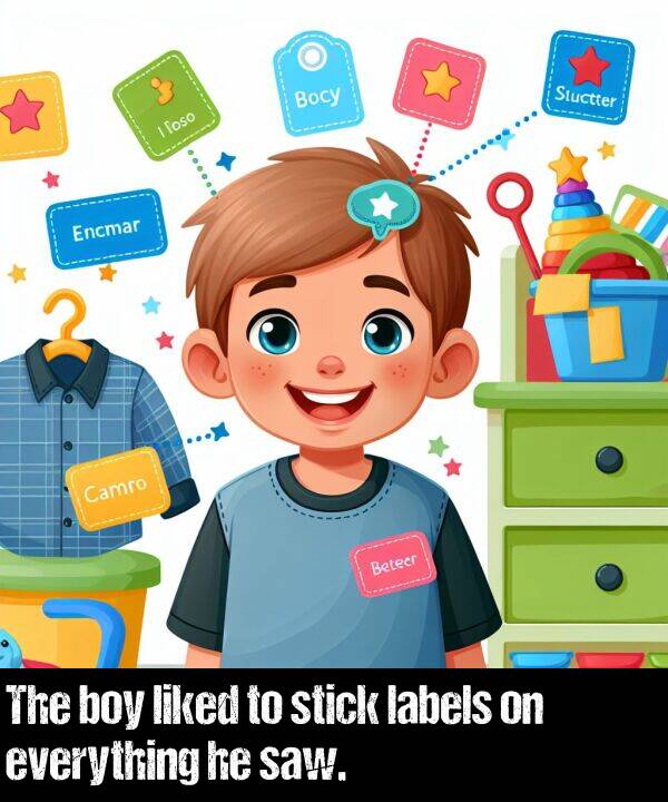labels: The boy liked to stick labels on everything he saw.