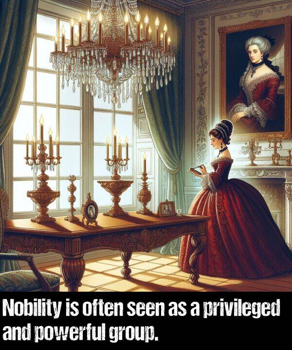 powerful: Nobility is often seen as a privileged and powerful group.