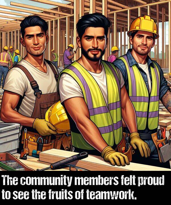 teamwork: The community members felt proud to see the fruits of teamwork.