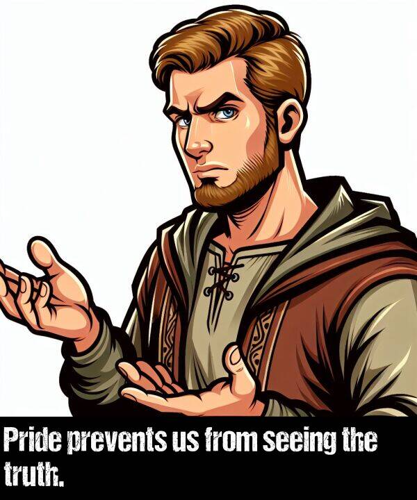 from: Pride prevents us from seeing the truth.
