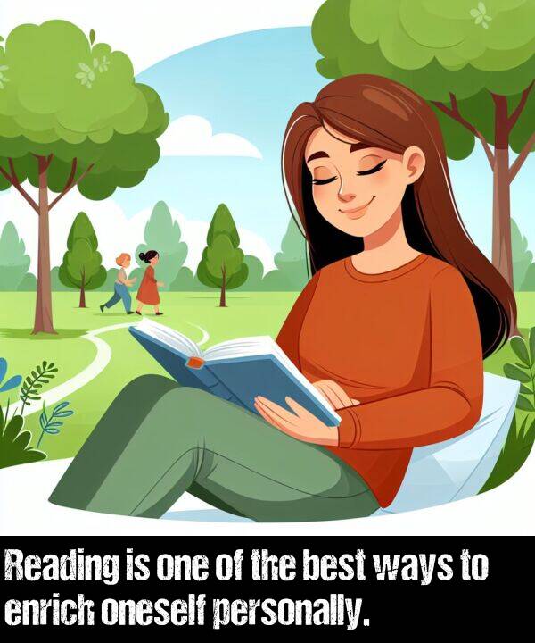 best: Reading is one of the best ways to enrich oneself personally.