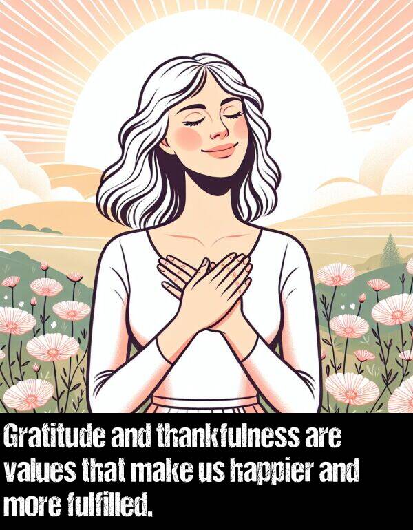 make: Gratitude and thankfulness are values that make us happier and more fulfilled.