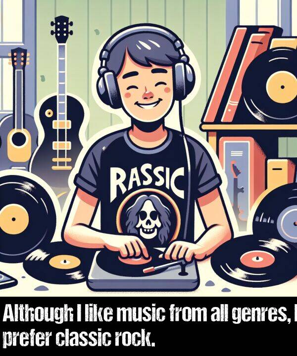 genres: Although I like music from all genres, I prefer classic rock.