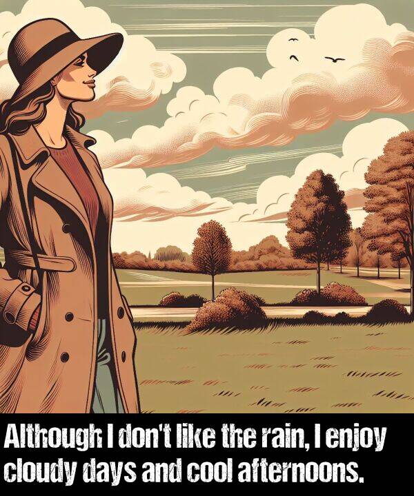 days: Although I don't like the rain, I enjoy cloudy days and cool afternoons.