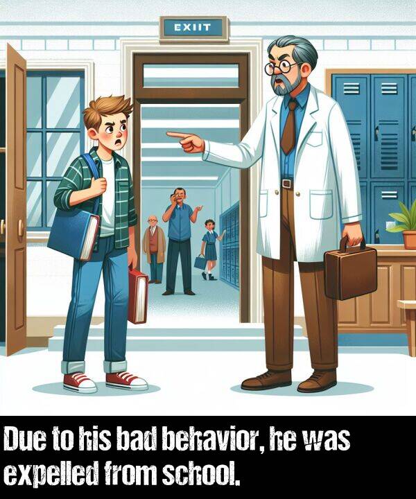 behavior: Due to his bad behavior, he was expelled from school.